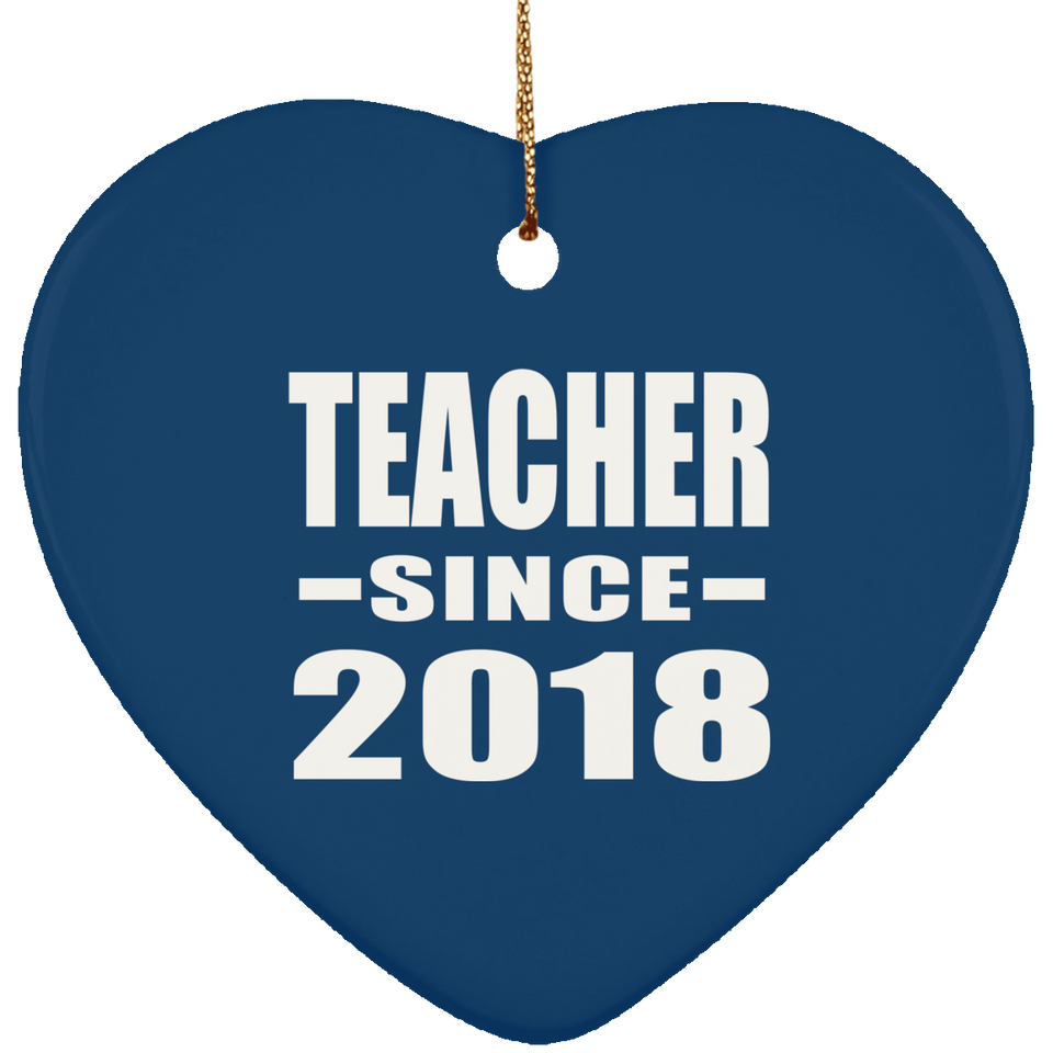 Teacher Since 2018 - Heart Ornament