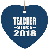 Teacher Since 2018 - Heart Ornament