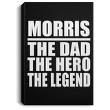 Morris The Dad The Hero The Legend - Canvas Portrait