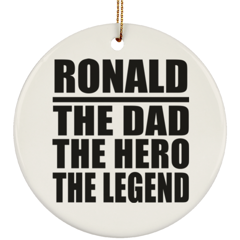 Ronald The Dad The Hero The Legend - Circle Ornament