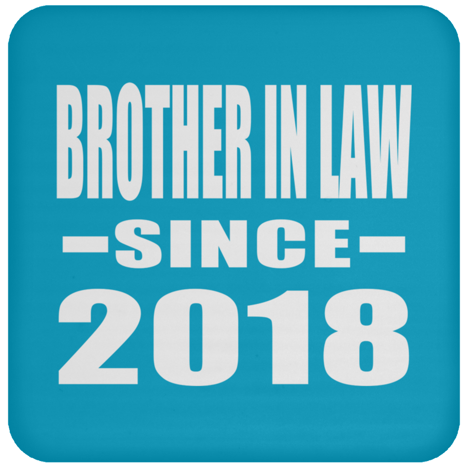 Brother In Law Since 2018 - Drink Coaster