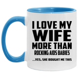I Love My Wife More Than Rocking AIDS Babies - 11oz Accent Mug Blue