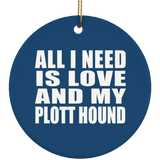 All I Need Is Love And My Plott Hound - Circle Ornament