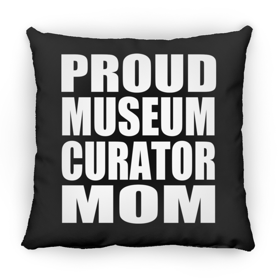 Proud Museum Curator Mom - Throw Pillow Black