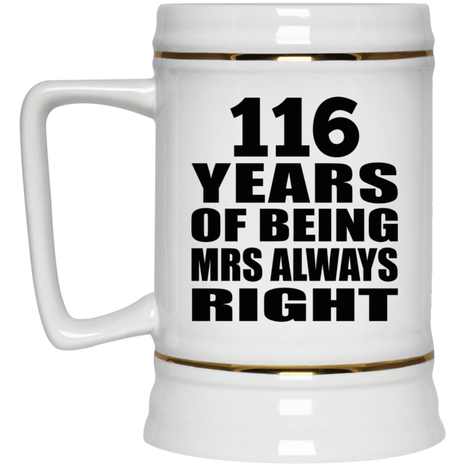 116th Anniversary 116 Years of Being Mrs Always Right - Beer Stein