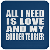 All I Need Is Love And My Border Terrier - Drink Coaster