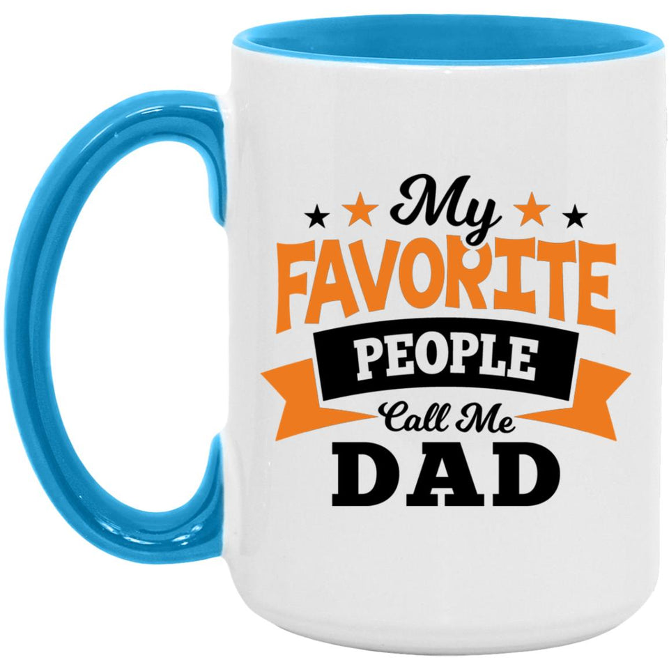 My Favorite People Call Me Dad - 15oz Accent Mug Blue