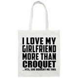 I Love My Girlfriend More Than Croquet - Tote Bag White