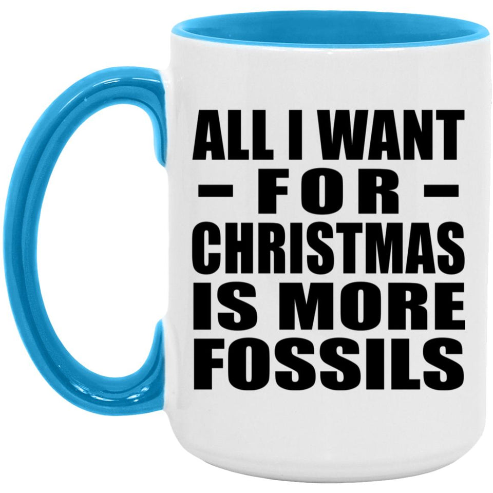 All I Want For Christmas Is More Fossils - 15oz Accent Mug Blue