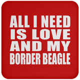All I Need Is Love And My Border Beagle - Drink Coaster