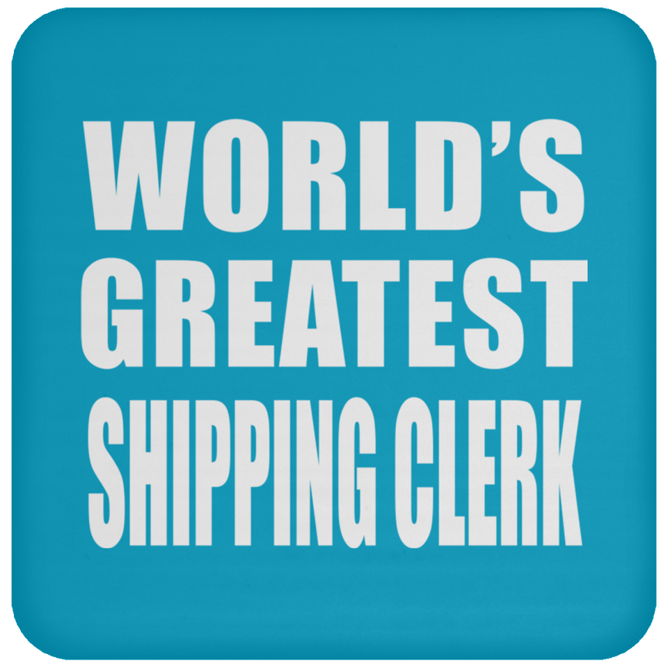 World's Greatest Shipping Clerk - Drink Coaster