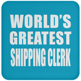 World's Greatest Shipping Clerk - Drink Coaster