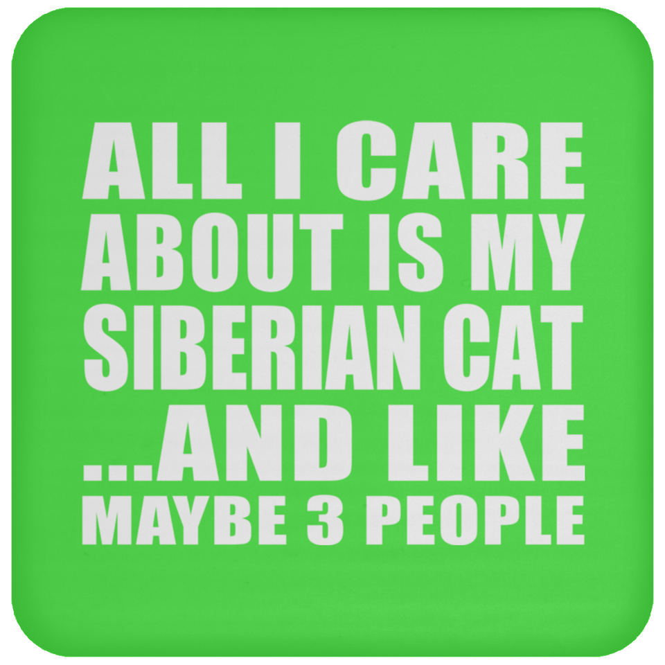 All I Care About Is My Siberian Cat - Drink Coaster
