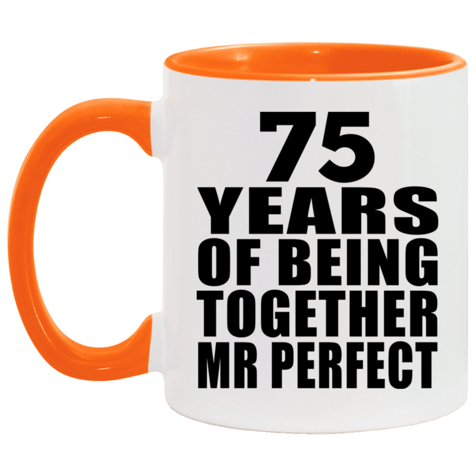 75th Anniversary 75 Years Of Being Mr Perfect - 11oz Accent Mug Orange