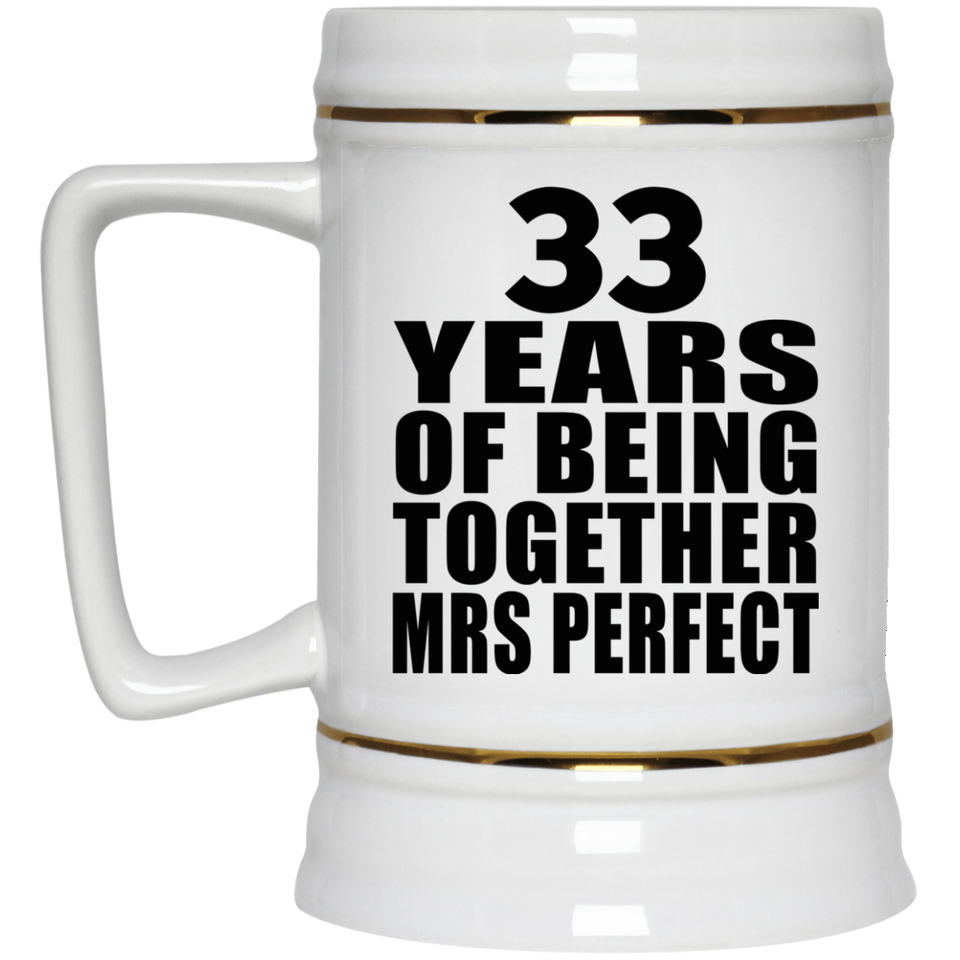 33rd Anniversary 33 Years Of Being Mrs Perfect - Beer Stein