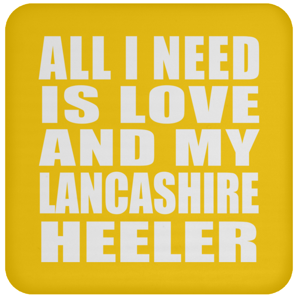 All I Need Is Love And My Lancashire Heeler - Drink Coaster