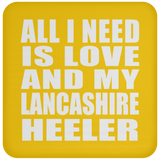 All I Need Is Love And My Lancashire Heeler - Drink Coaster