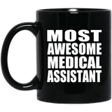 Most Awesome Medical Assistant - 11 Oz Coffee Mug