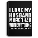 I Love My Husband More Than Whale Watching - Canvas Portrait