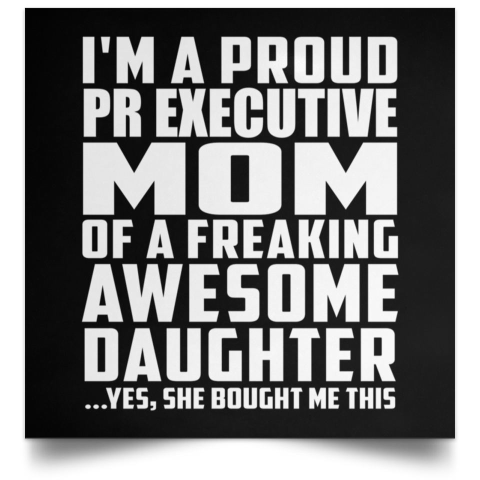 Proud Pr Executive Mom Of Awesome Daughter - Poster Square