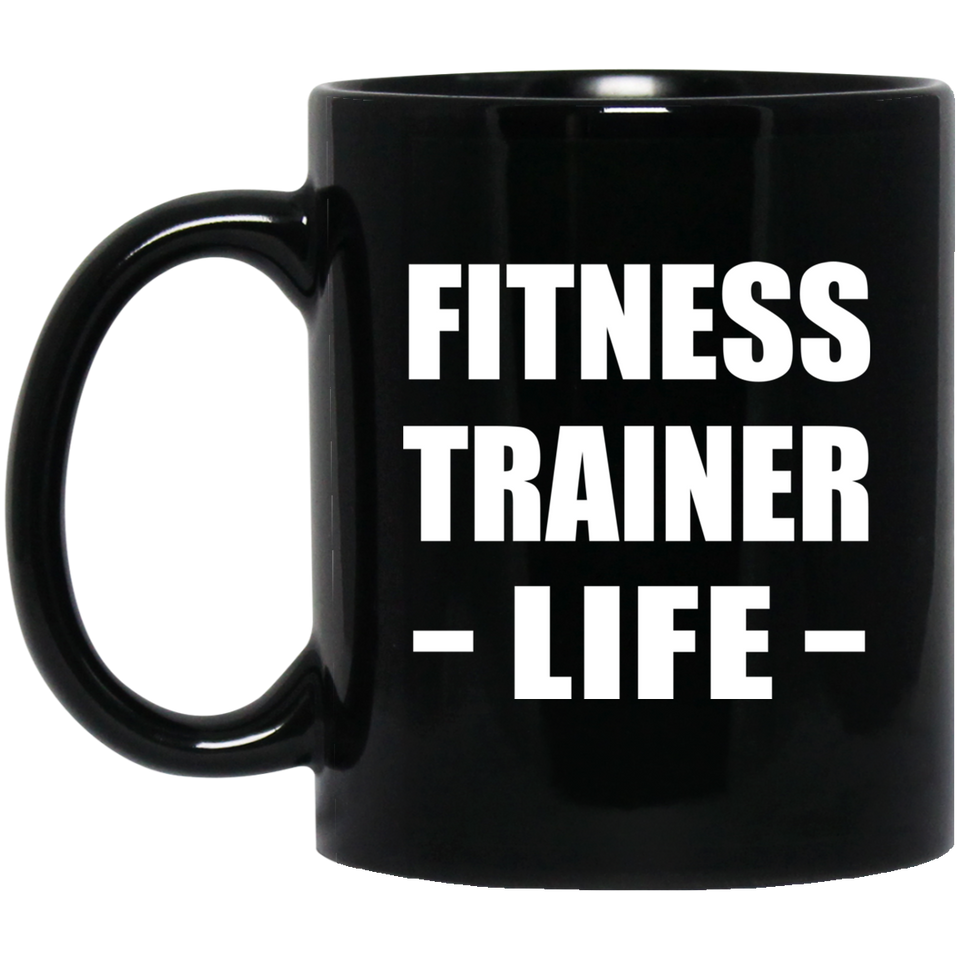 Fitness Trainer Life - 11oz Coffee Mug Black