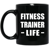 Fitness Trainer Life - 11oz Coffee Mug Black