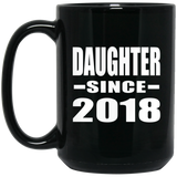 Daughter Since 2018 - 15 Oz Coffee Mug Black