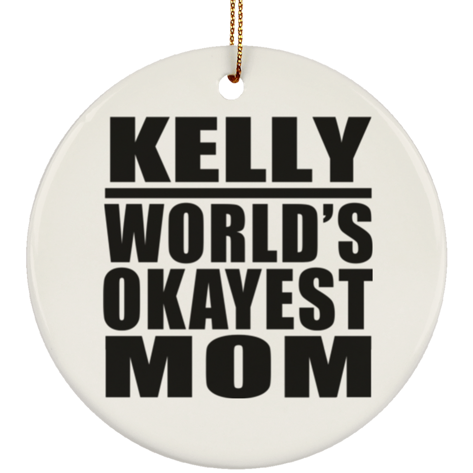 Kelly World's Okayest Mom - Circle Ornament