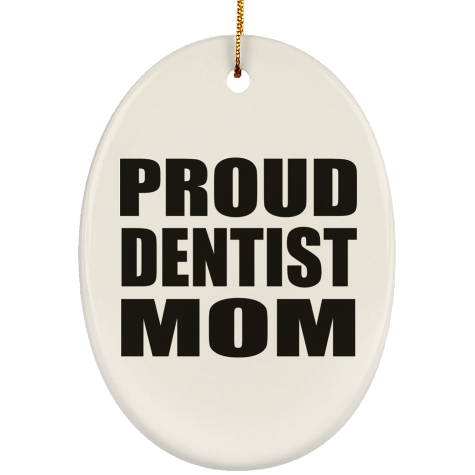 Proud Dentist Mom - Oval Ornament