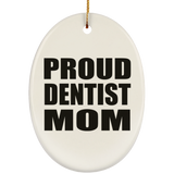 Proud Dentist Mom - Oval Ornament