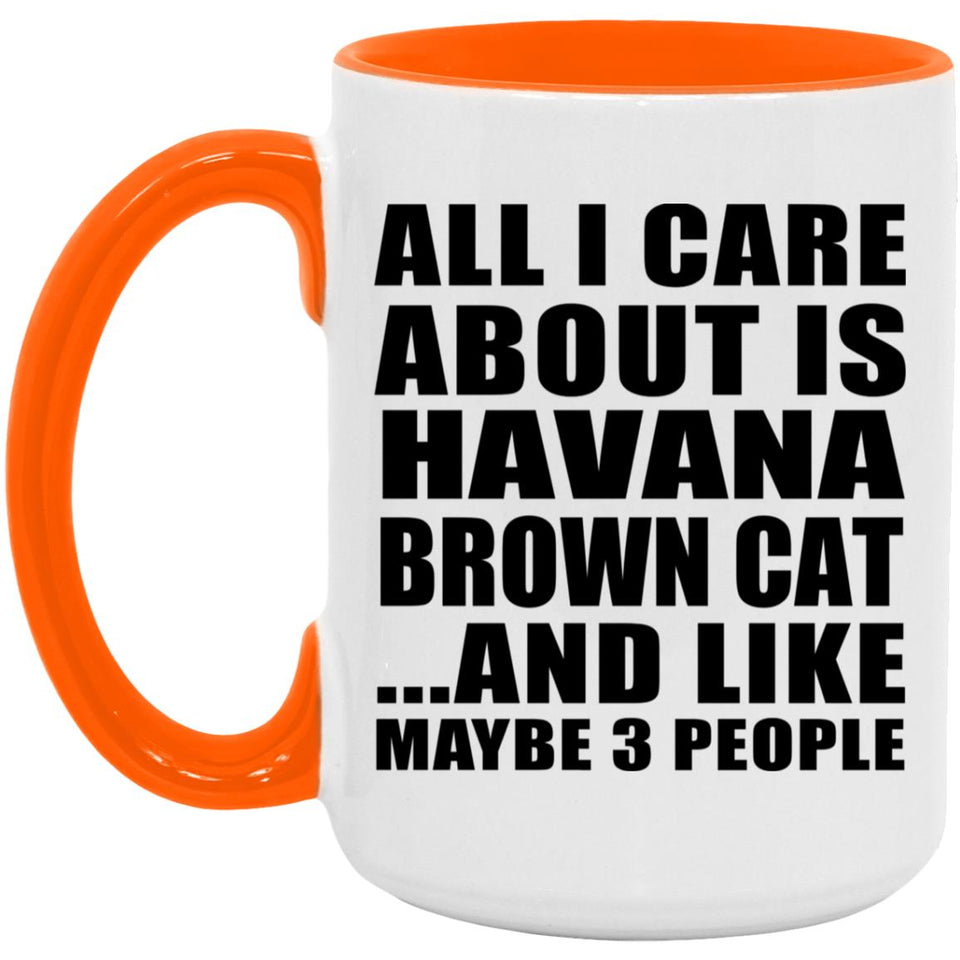 All I Care About Is Havana Brown Cat - 15oz Accent Mug Orange
