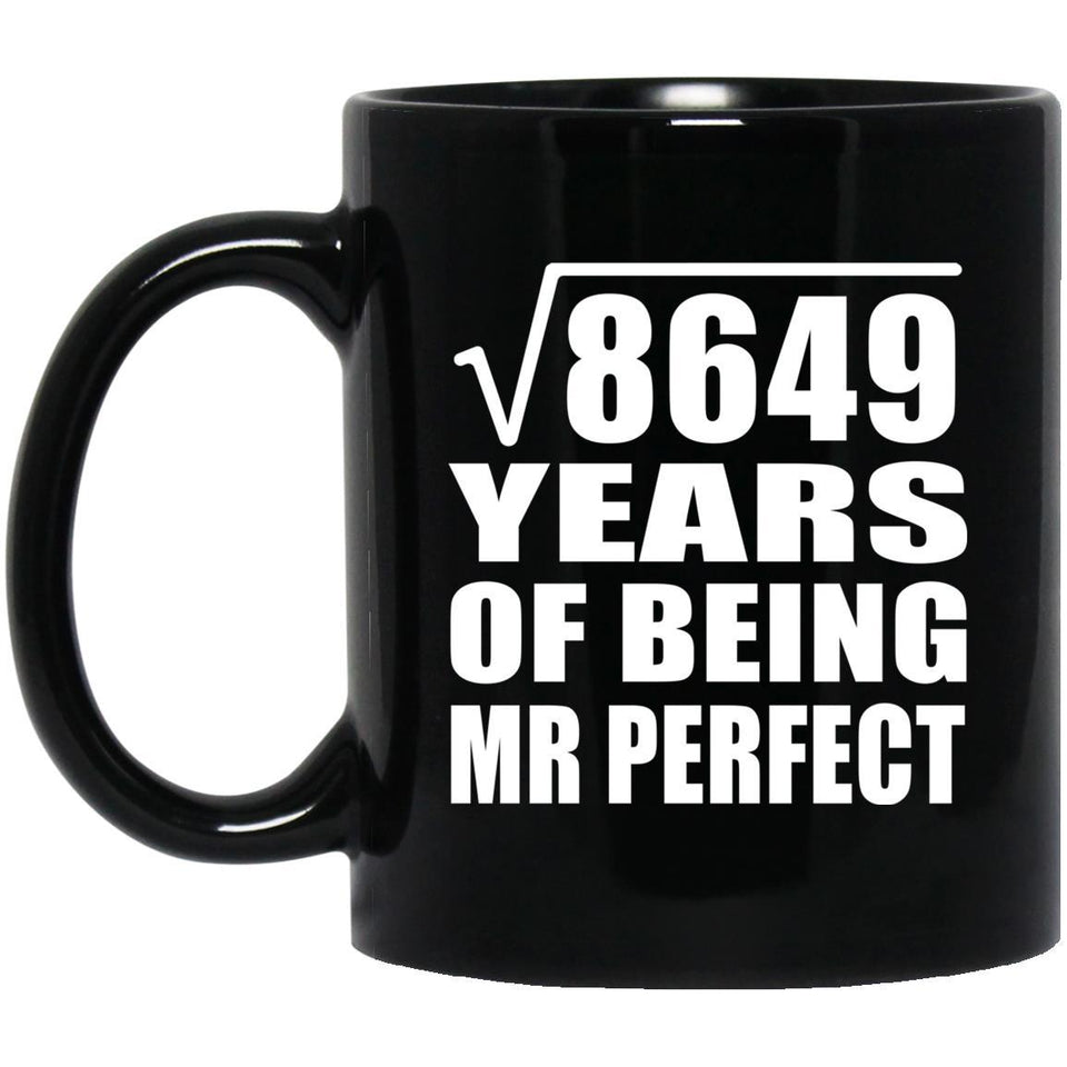 93rd Anniversary Square Root of 8649 Years of Mr Perfect - 11oz Coffee Mug Black