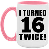 32nd Birthday I Turned 16 Twice - 15oz Accent Mug Pink