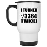 116th Birthday I Turned Square Root of 3364 Twice - White Travel Mug