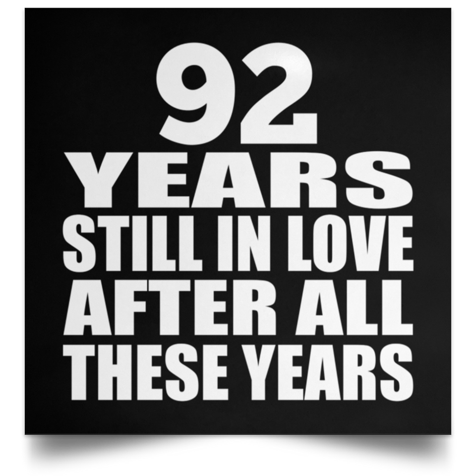 92nd Anniversary 92 Years Still In Love After These Years - Poster Square
