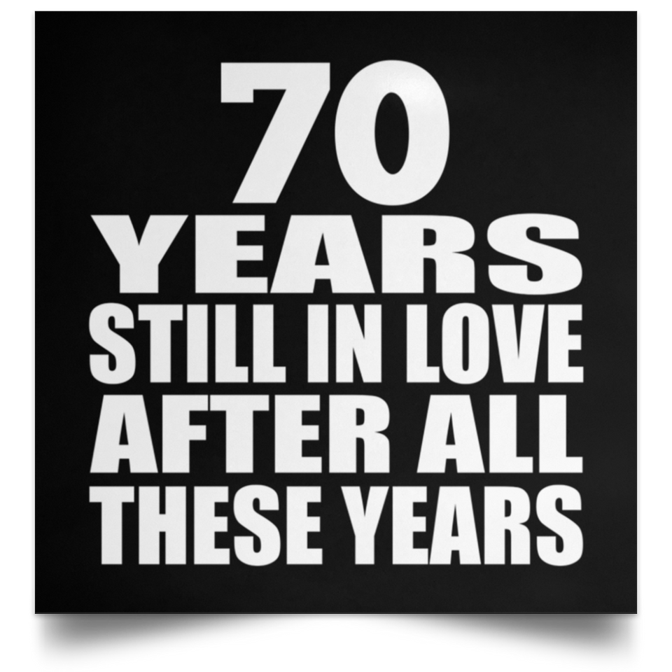 70th Anniversary 70 Years Still In Love After These Years - Poster Square