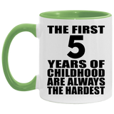 5th Birthday First 5 Years of Childhood Are The Hardest - 11oz Accent Mug Green