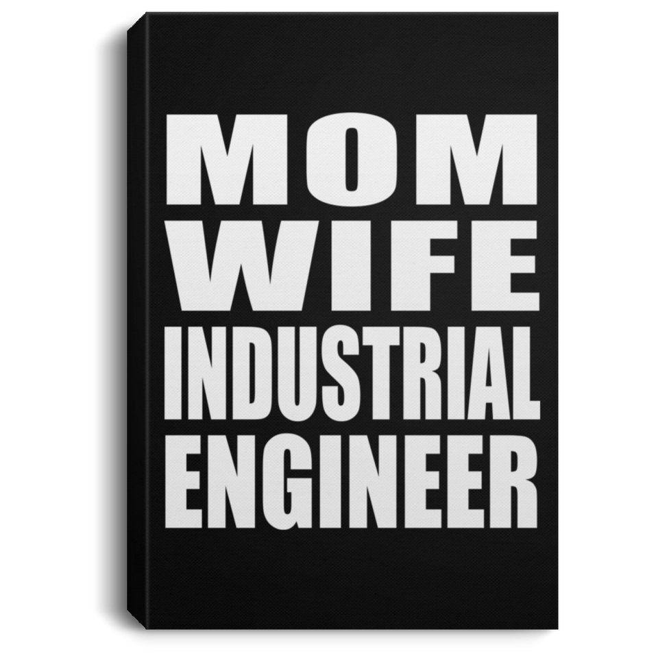 Mom Wife Industrial Engineer - Canvas Portrait