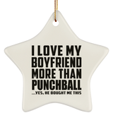 I Love My Boyfriend More Than Punchball - Star Ornament