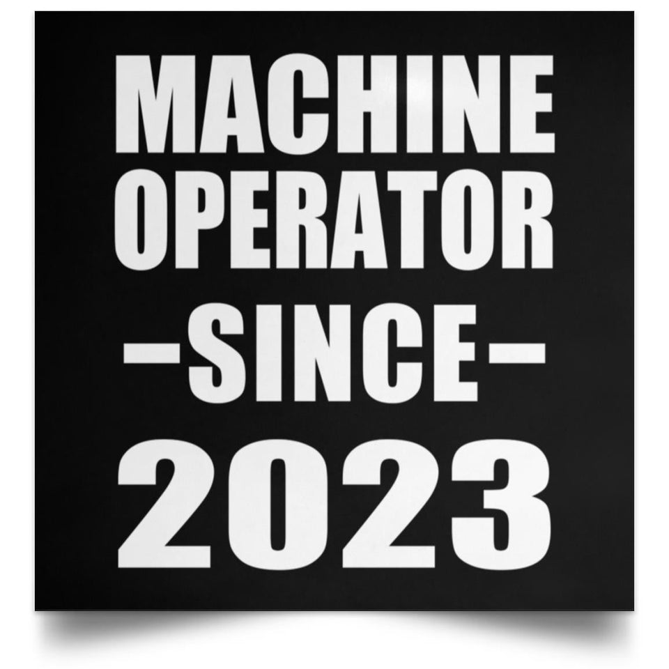 Machine Operator Since 2023 - Poster Square
