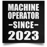 Machine Operator Since 2023 - Poster Square