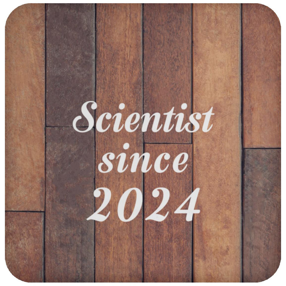 Scientist Since 2024 - Drink Coaster E
