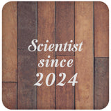 Scientist Since 2024 - Drink Coaster E