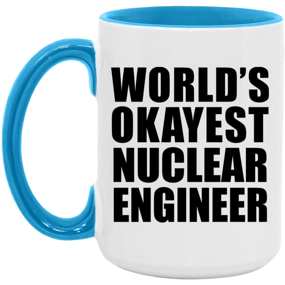 World's Okayest Nuclear Engineer - 15oz Accent Mug Blue
