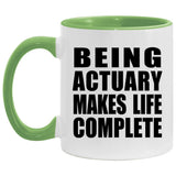 Being Actuary Makes Life Complete - 11oz Accent Mug Green
