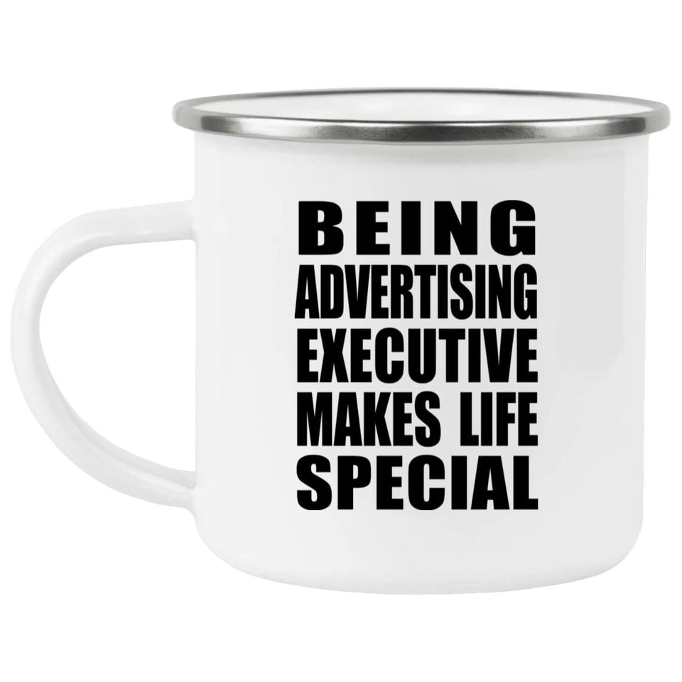 Being Advertising Executive Makes Life Special - 12oz Camping Mug