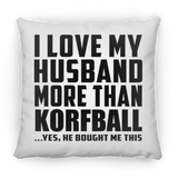 I Love My Husband More Than Korfball - Throw Pillow
