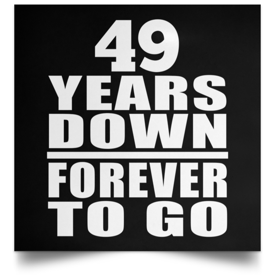 49th Anniversary 49 Years Down Forever to Go - Poster Square