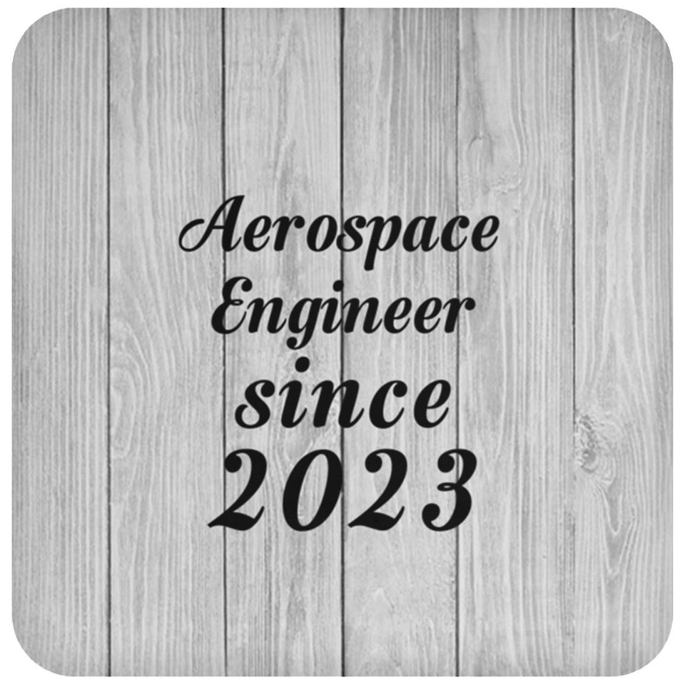 Aerospace Engineer Since 2023 - Drink Coaster F