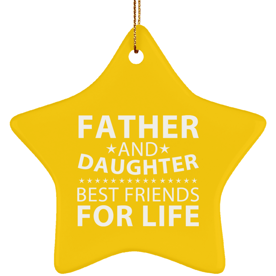 Father and Daughter, Best Friends For Life - Star Ornament